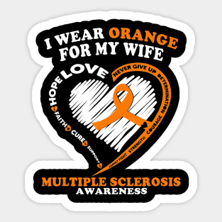 Multiple Sclerosis Shirt I Wear Orange For My Wife Sticker